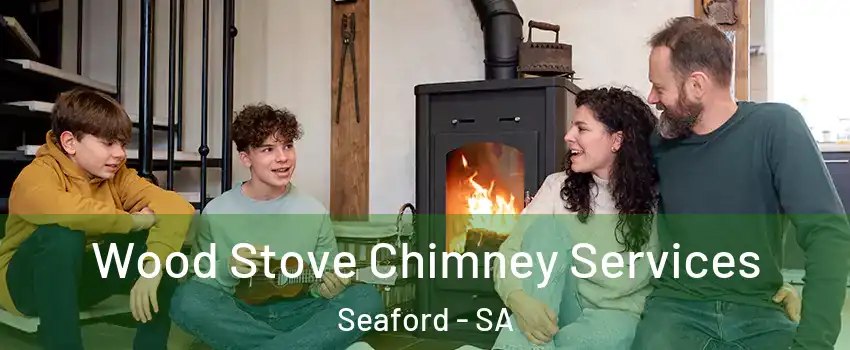  Wood Stove Chimney Services Seaford - SA