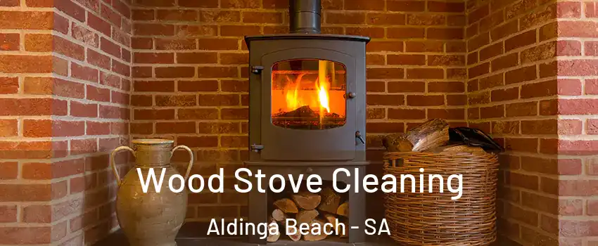 Wood Stove Cleaning Aldinga Beach - SA