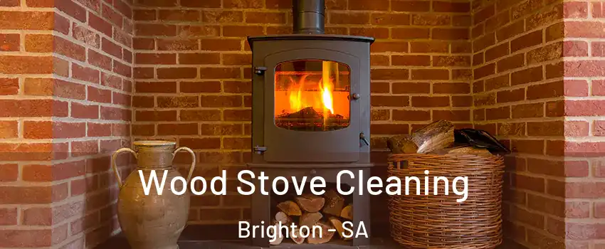 Wood Stove Cleaning Brighton - SA
