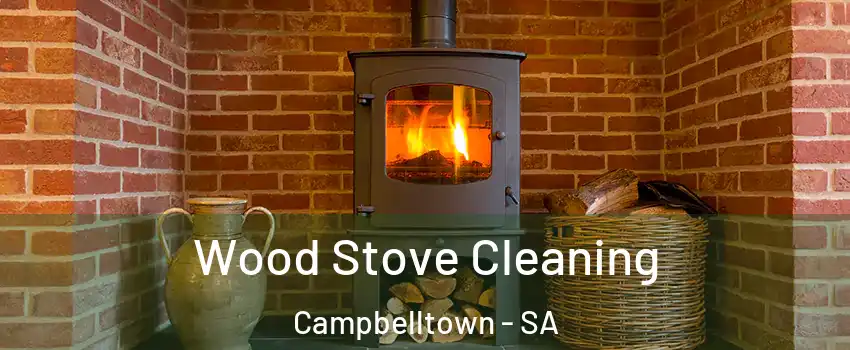 Wood Stove Cleaning Campbelltown - SA