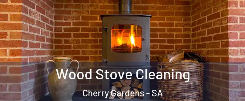 Wood Stove Cleaning Cherry Gardens - SA