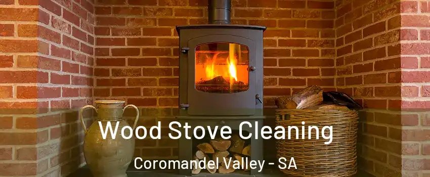 Wood Stove Cleaning Coromandel Valley - SA