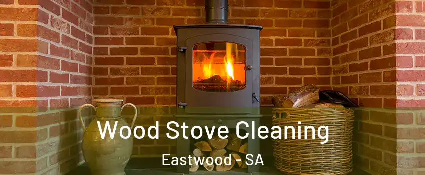 Wood Stove Cleaning Eastwood - SA