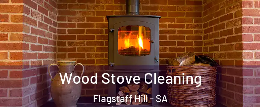 Wood Stove Cleaning Flagstaff Hill - SA