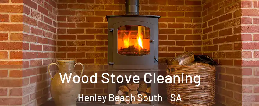 Wood Stove Cleaning Henley Beach South - SA