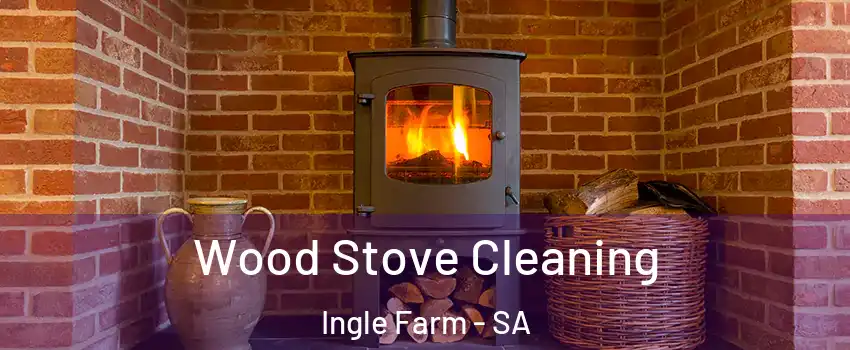  Wood Stove Cleaning Ingle Farm - SA
