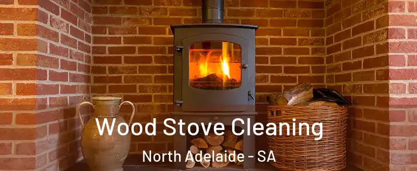 Wood Stove Cleaning North Adelaide - SA