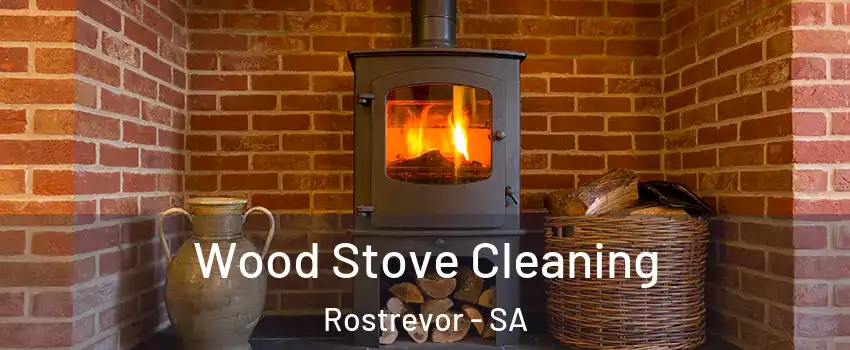  Wood Stove Cleaning Rostrevor - SA