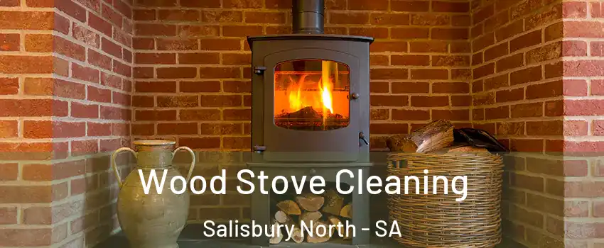  Wood Stove Cleaning Salisbury North - SA