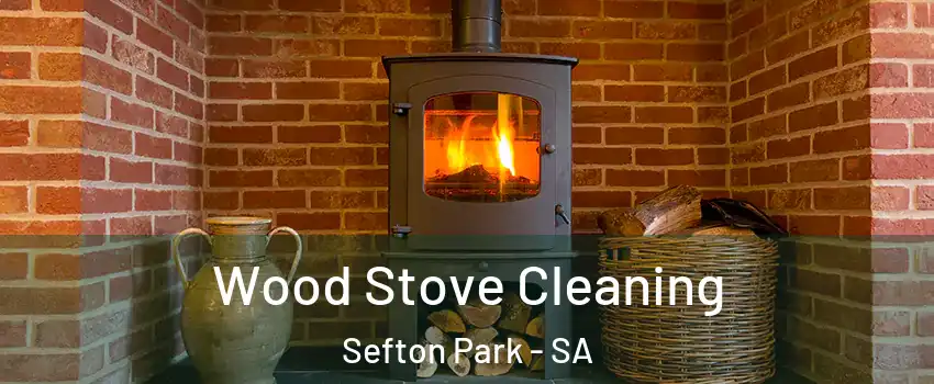 Wood Stove Cleaning Sefton Park - SA