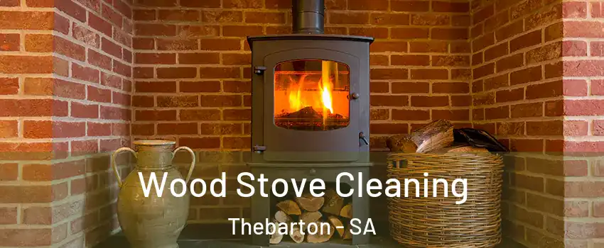  Wood Stove Cleaning Thebarton - SA