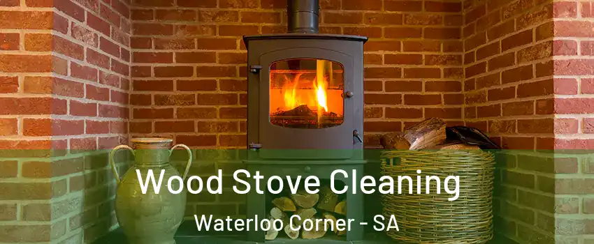  Wood Stove Cleaning Waterloo Corner - SA