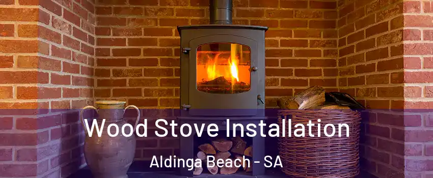 Wood Stove Installation Aldinga Beach - SA