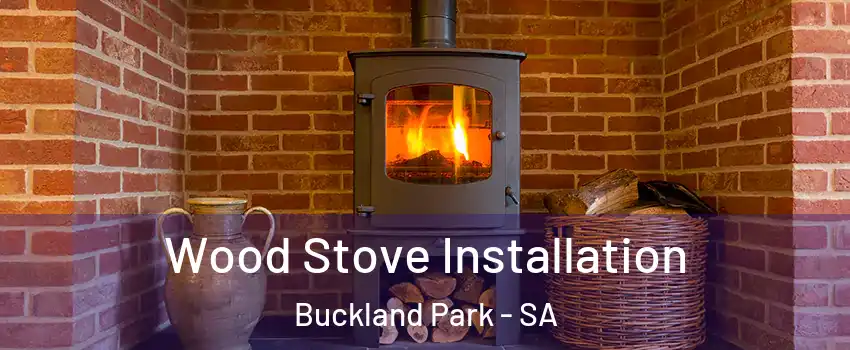 Wood Stove Installation Buckland Park - SA