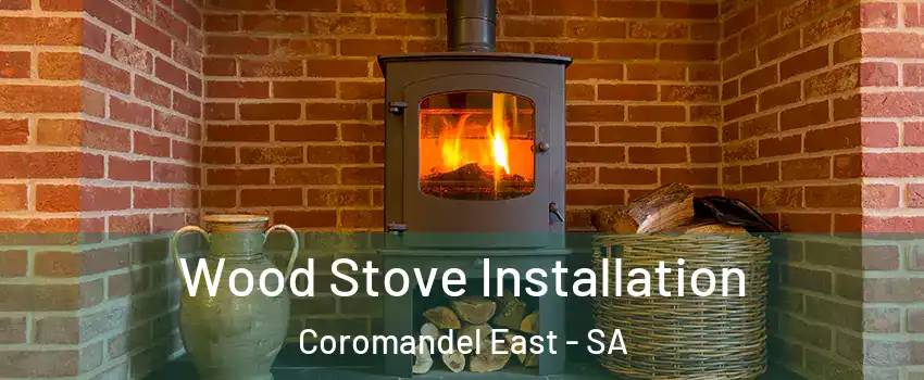 Wood Stove Installation Coromandel East - SA