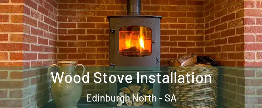 Wood Stove Installation Edinburgh North - SA
