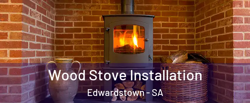 Wood Stove Installation Edwardstown - SA