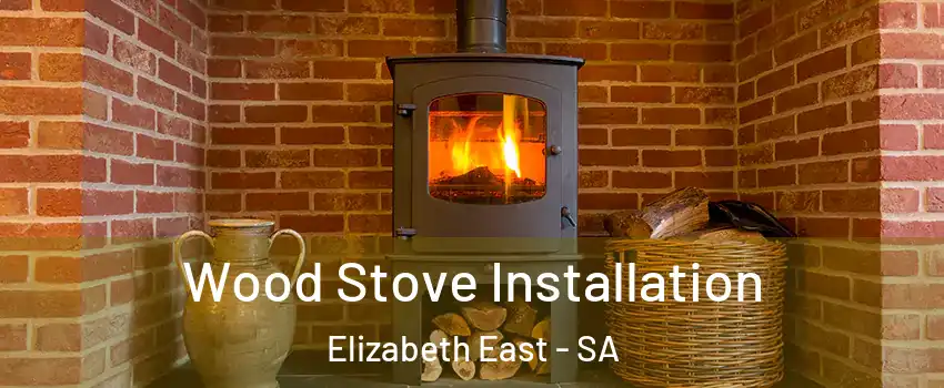 Wood Stove Installation Elizabeth East - SA
