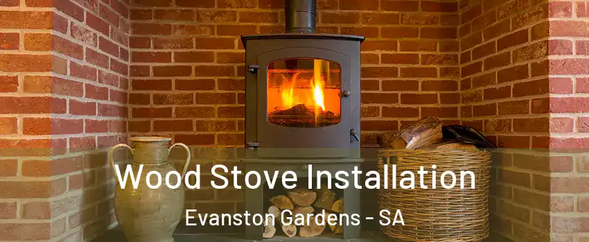 Wood Stove Installation Evanston Gardens - SA
