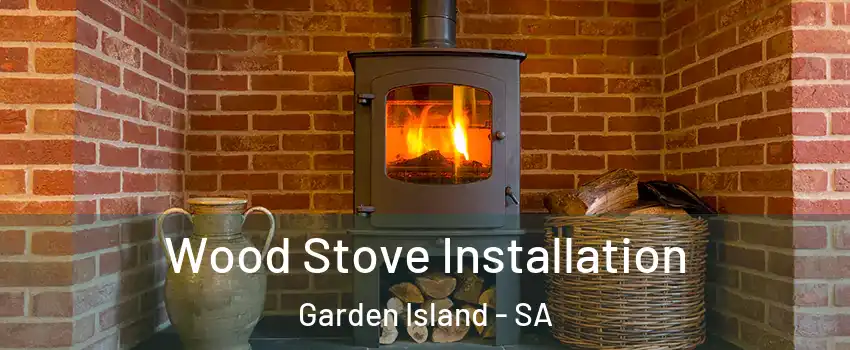 Wood Stove Installation Garden Island - SA