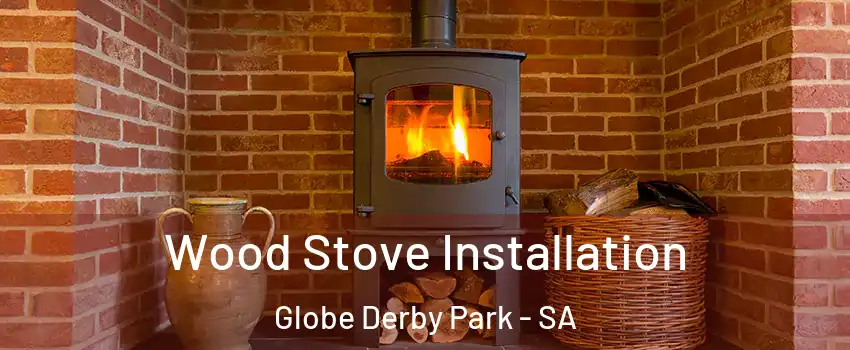  Wood Stove Installation Globe Derby Park - SA