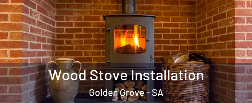 Wood Stove Installation Golden Grove - SA