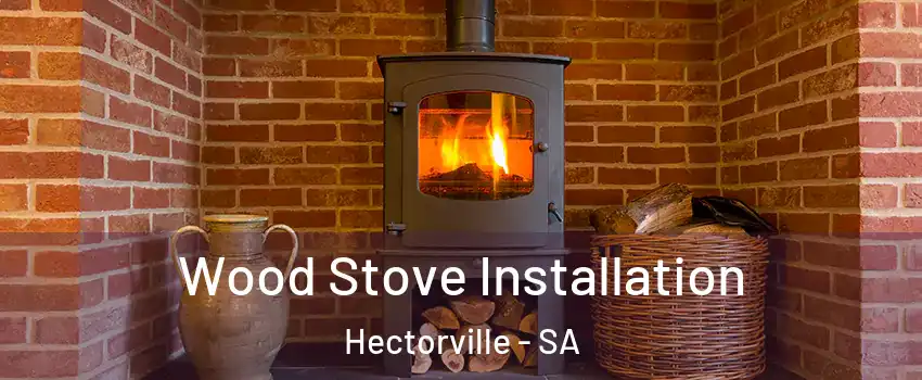 Wood Stove Installation Hectorville - SA