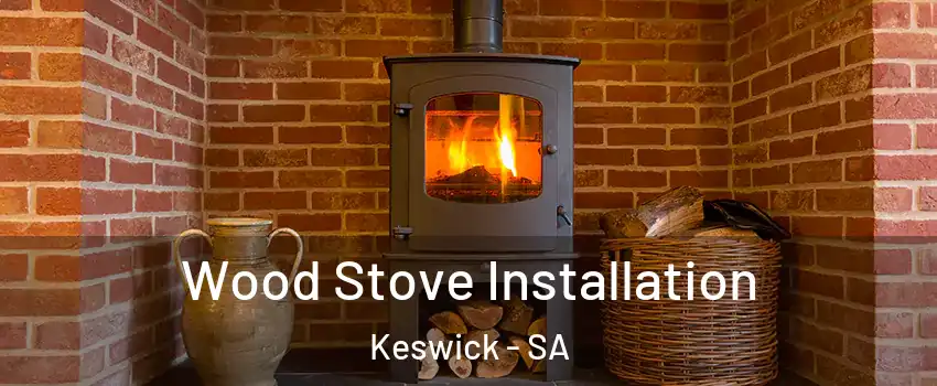  Wood Stove Installation Keswick - SA