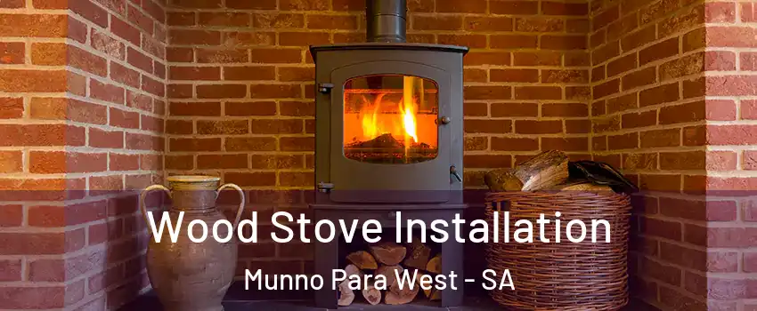  Wood Stove Installation Munno Para West - SA