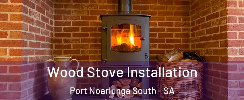  Wood Stove Installation Port Noarlunga South - SA