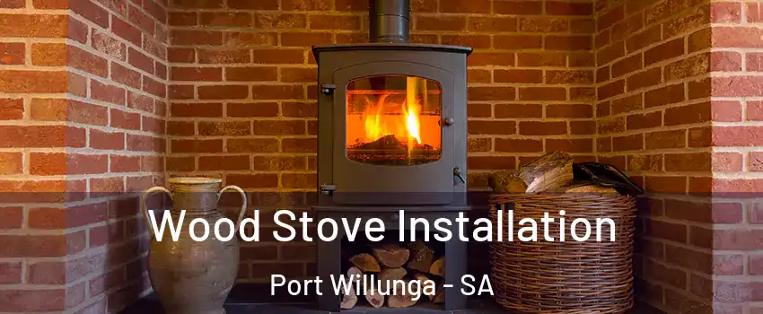  Wood Stove Installation Port Willunga - SA