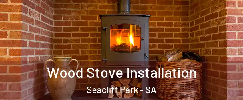  Wood Stove Installation Seacliff Park - SA