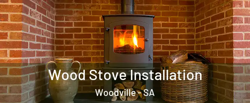  Wood Stove Installation Woodville - SA