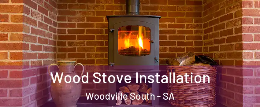  Wood Stove Installation Woodville South - SA