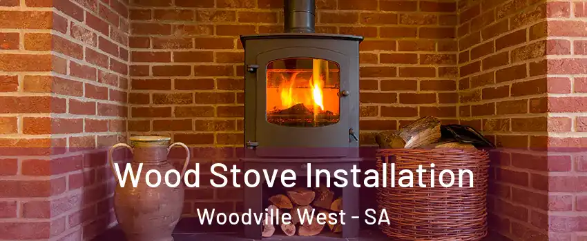  Wood Stove Installation Woodville West - SA