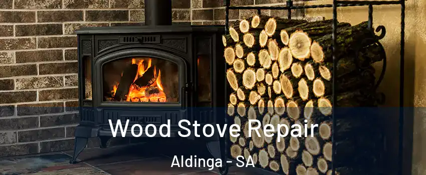 Wood Stove Repair Aldinga - SA