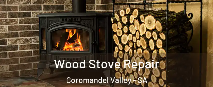 Wood Stove Repair Coromandel Valley - SA