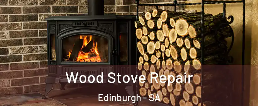 Wood Stove Repair Edinburgh - SA