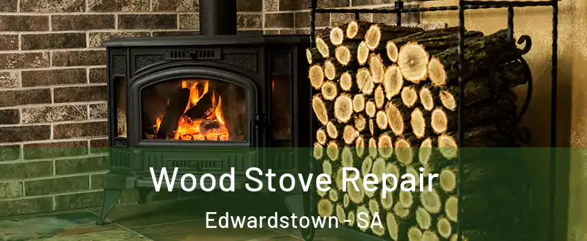 Wood Stove Repair Edwardstown - SA