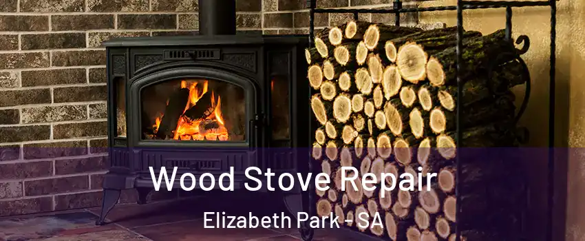 Wood Stove Repair Elizabeth Park - SA
