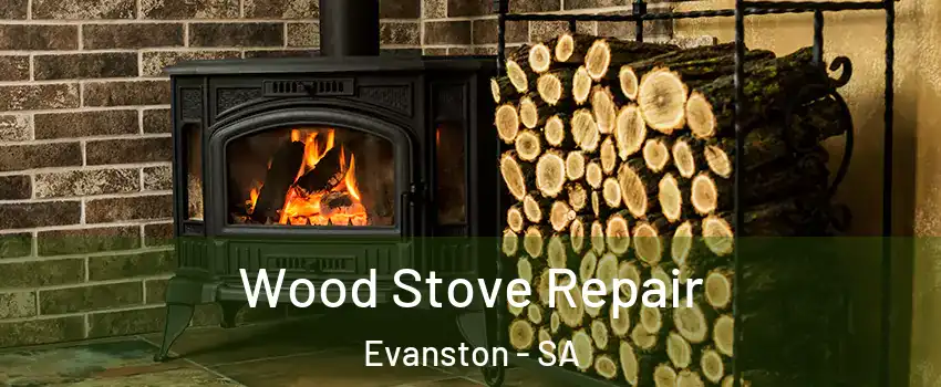 Wood Stove Repair Evanston - SA