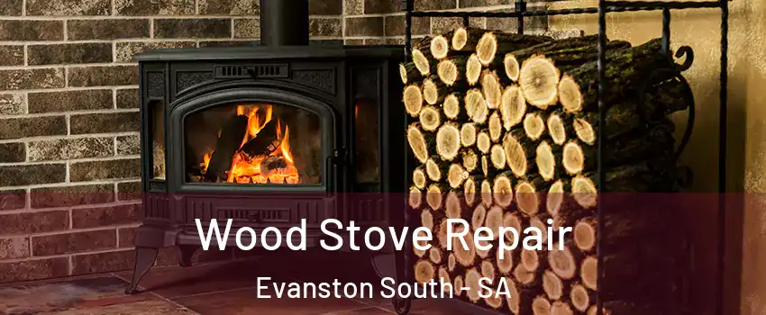 Wood Stove Repair Evanston South - SA