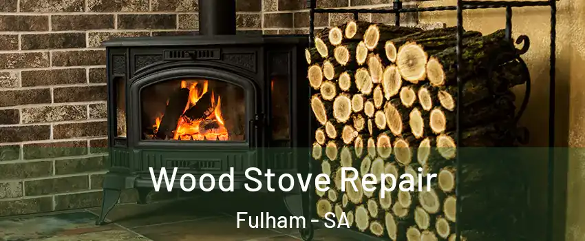 Wood Stove Repair Fulham - SA