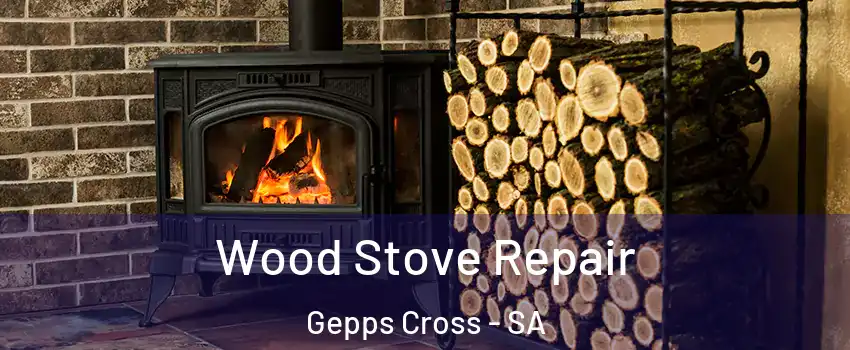Wood Stove Repair Gepps Cross - SA