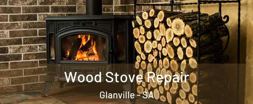 Wood Stove Repair Glanville - SA