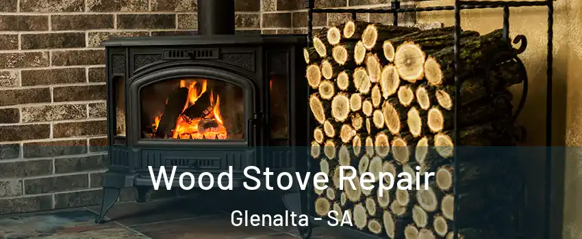 Wood Stove Repair Glenalta - SA