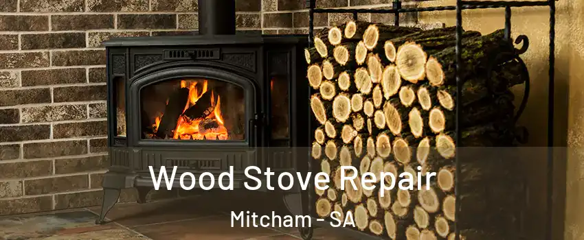  Wood Stove Repair Mitcham - SA