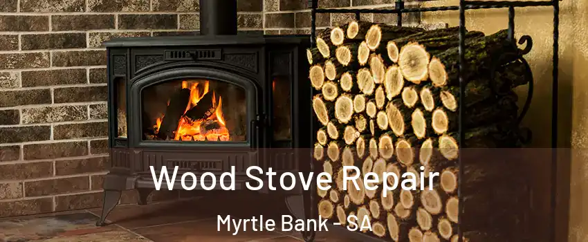 Wood Stove Repair Myrtle Bank - SA