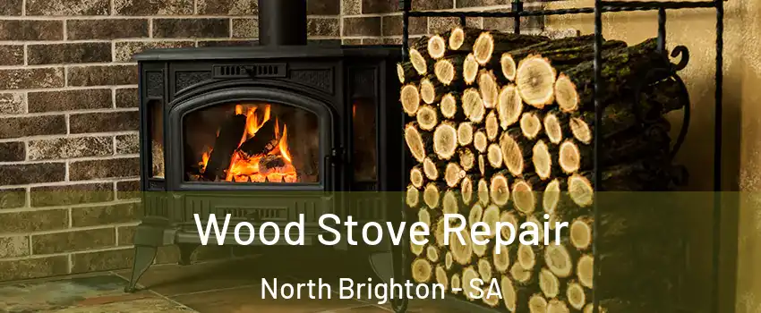  Wood Stove Repair North Brighton - SA