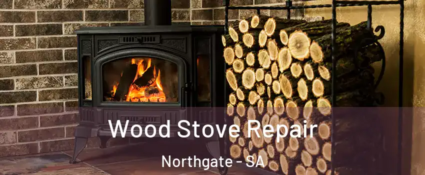  Wood Stove Repair Northgate - SA